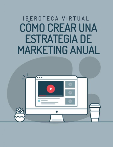 CÓMO CREAR UNA ESTRATEGIA DE MARKETING ANUAL