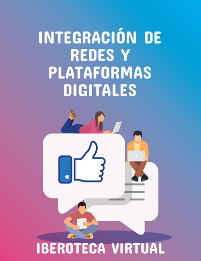INTEGRACIÓN DE REDES Y PLATAFORMAS DIGITALES
