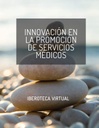 INNOVACIÓN EN LA PROMOCIÓN DE SERVICIOS MÉDICOS