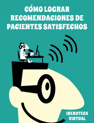 CÓMO LOGRAR RECOMENDACIONES DE PACIENTES SATISFECHOS