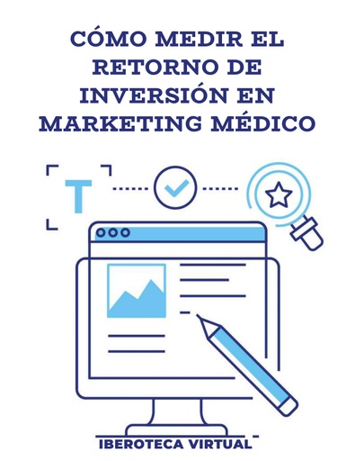 CÓMO MEDIR EL RETORNO DE INVERSIÓN EN MARKETING MÉDICO