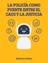 LA POLICÍA COMO PUENTE ENTRE EL CAOS Y LA JUSTICIA