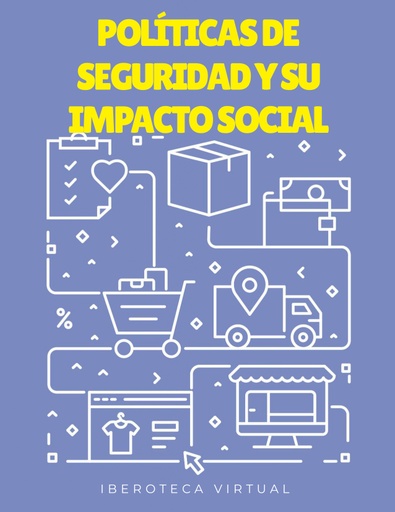 POLÍTICAS DE SEGURIDAD Y SU IMPACTO SOCIAL