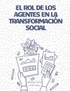 EL ROL DE LOS AGENTES EN LA TRANSFORMACIÓN SOCIAL