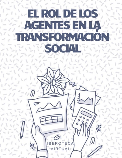 EL ROL DE LOS AGENTES EN LA TRANSFORMACIÓN SOCIAL