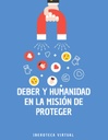 DEBER Y HUMANIDAD EN LA MISIÓN DE PROTEGER