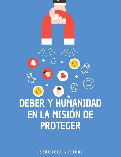 DEBER Y HUMANIDAD EN LA MISIÓN DE PROTEGER
