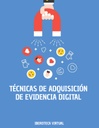 TÉCNICAS DE ADQUISICIÓN DE EVIDENCIA DIGITAL