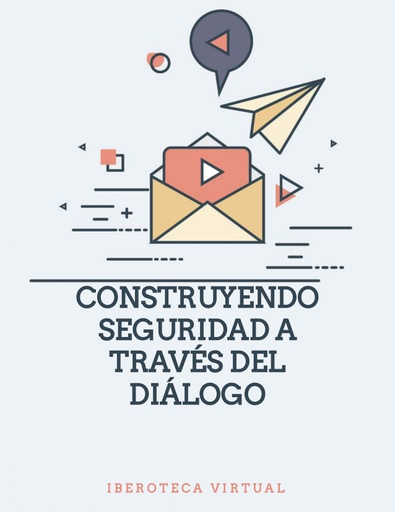CONSTRUYENDO SEGURIDAD A TRAVÉS DEL DIÁLOGO