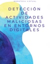 DETECCIÓN DE ACTIVIDADES MALICIOSAS EN ENTORNOS DIGITALES