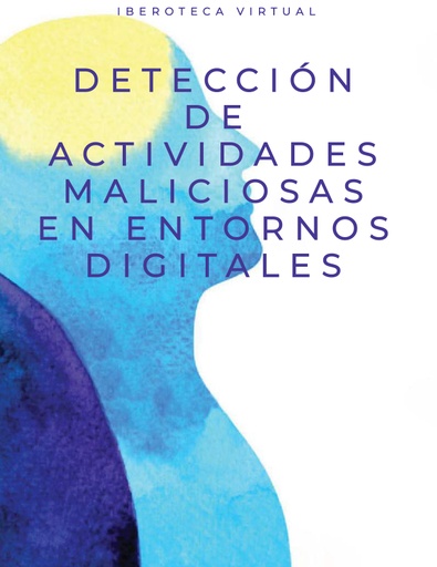 DETECCIÓN DE ACTIVIDADES MALICIOSAS EN ENTORNOS DIGITALES