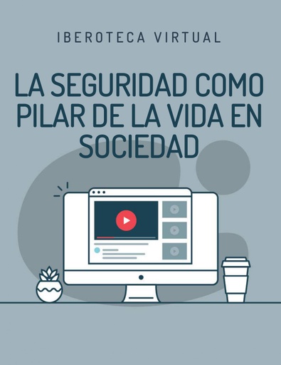 LA SEGURIDAD COMO PILAR DE LA VIDA EN SOCIEDAD