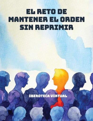 EL RETO DE MANTENER EL ORDEN SIN REPRIMIR