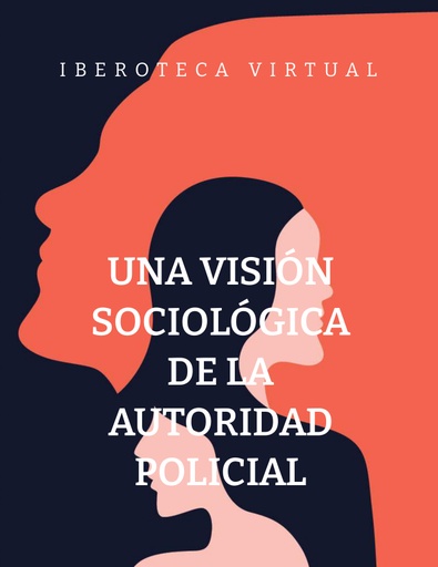 UNA VISIÓN SOCIOLÓGICA DE LA AUTORIDAD POLICIAL