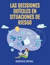 LAS DECISIONES DIFÍCILES EN SITUACIONES DE RIESGO