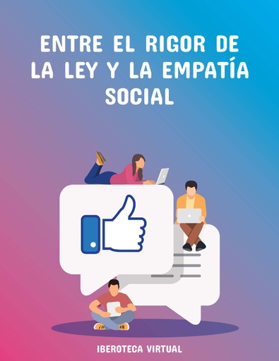 ENTRE EL RIGOR DE LA LEY Y LA EMPATÍA SOCIAL
