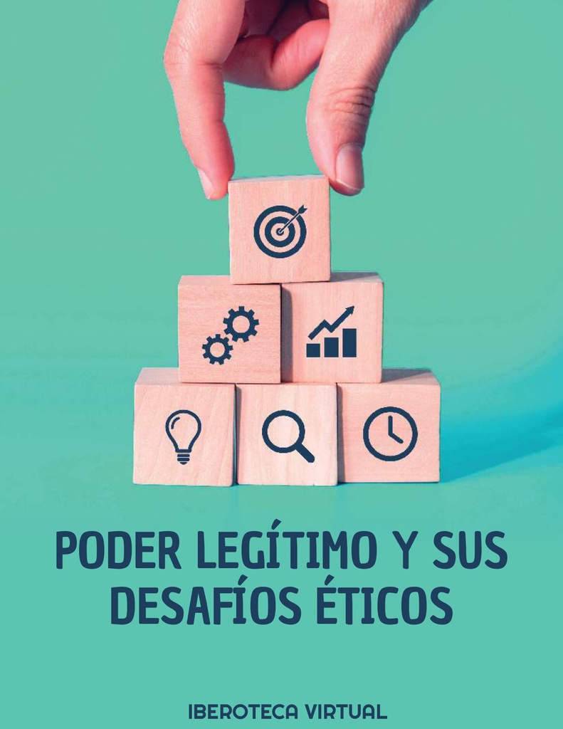 PODER LEGÍTIMO Y SUS DESAFÍOS ÉTICOS | Iberoteca