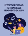 REDES SOCIALES COMO HERRAMIENTA DE CRECIMIENTO EN SALUD