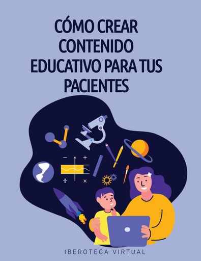 CÓMO CREAR CONTENIDO EDUCATIVO PARA TUS PACIENTES