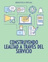 CONSTRUYENDO LEALTAD A TRAVÉS DEL SERVICIO