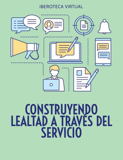 CONSTRUYENDO LEALTAD A TRAVÉS DEL SERVICIO