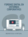 FORENSE DIGITAL EN ENTORNOS CORPORATIVOS
