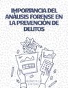 IMPORTANCIA DEL ANÁLISIS FORENSE EN LA PREVENCIÓN DE DELITOS