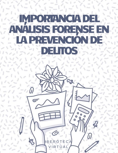 IMPORTANCIA DEL ANÁLISIS FORENSE EN LA PREVENCIÓN DE DELITOS