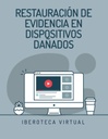 RESTAURACIÓN DE EVIDENCIA EN DISPOSITIVOS DAÑADOS