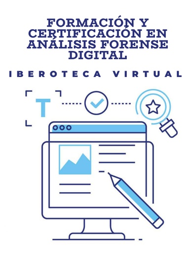 FORMACIÓN Y CERTIFICACIÓN EN ANÁLISIS FORENSE DIGITAL