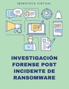 INVESTIGACIÓN FORENSE POST INCIDENTE DE RANSOMWARE