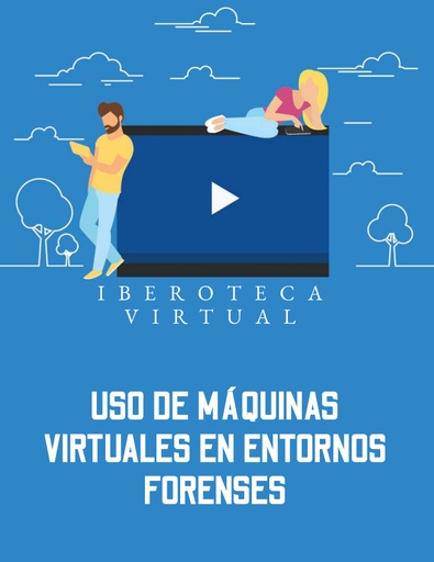 USO DE MÁQUINAS VIRTUALES EN ENTORNOS FORENSES