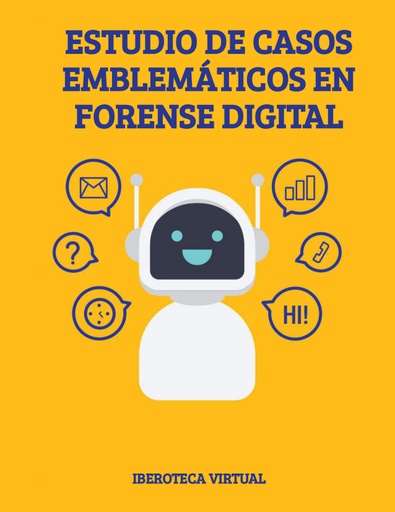 ESTUDIO DE CASOS EMBLEMÁTICOS EN FORENSE DIGITAL