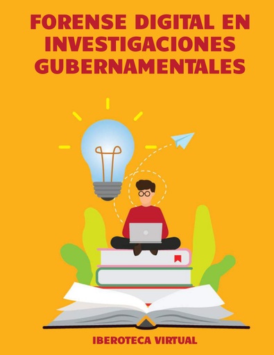 FORENSE DIGITAL EN INVESTIGACIONES GUBERNAMENTALES