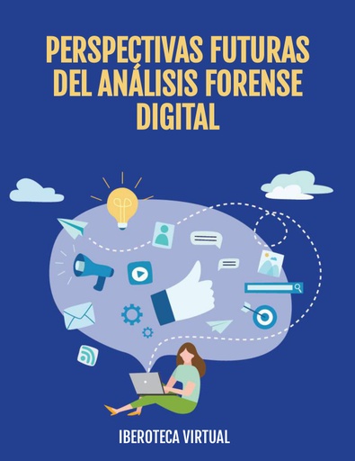 PERSPECTIVAS FUTURAS DEL ANÁLISIS FORENSE DIGITAL