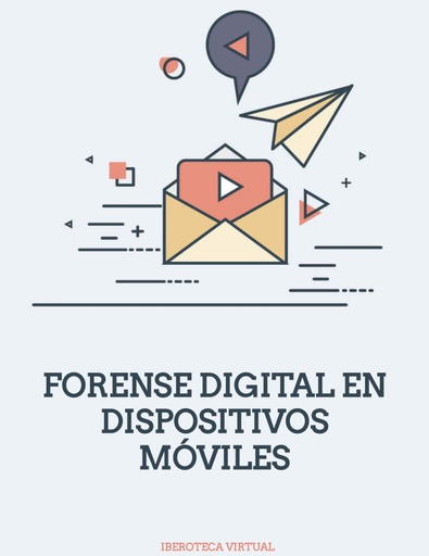 FORENSE DIGITAL EN DISPOSITIVOS MÓVILES