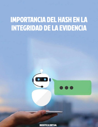 IMPORTANCIA DEL HASH EN LA INTEGRIDAD DE LA EVIDENCIA