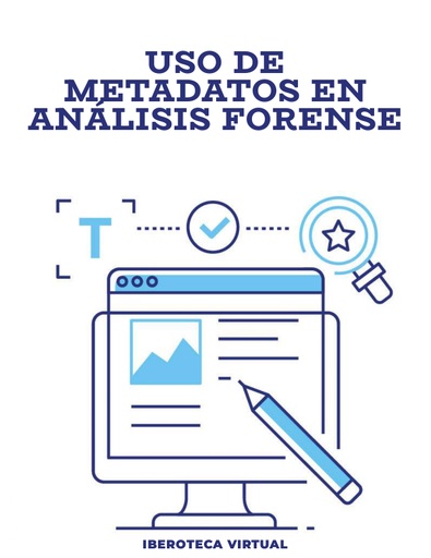 USO DE METADATOS EN ANÁLISIS FORENSE