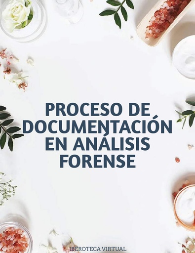 PROCESO DE DOCUMENTACIÓN EN ANÁLISIS FORENSE