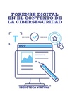 FORENSE DIGITAL EN EL CONTEXTO DE LA CIBERSEGURIDAD