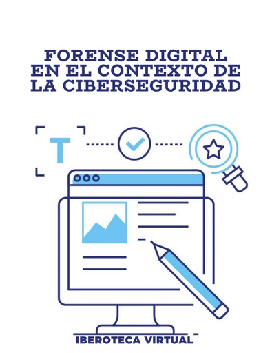 FORENSE DIGITAL EN EL CONTEXTO DE LA CIBERSEGURIDAD