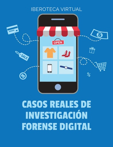 CASOS REALES DE INVESTIGACIÓN FORENSE DIGITAL