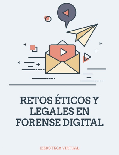 RETOS ÉTICOS Y LEGALES EN FORENSE DIGITAL