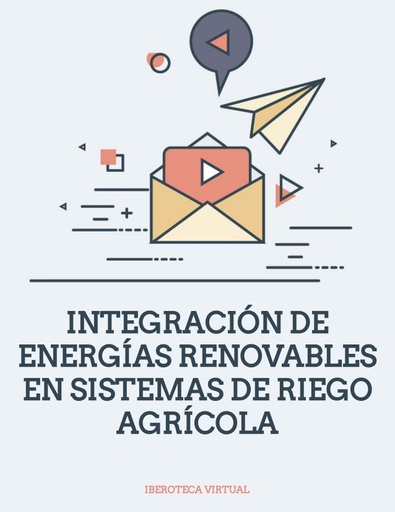 INTEGRACIÓN DE ENERGÍAS RENOVABLES EN SISTEMAS DE RIEGO AGRÍCOLA