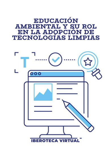EDUCACIÓN AMBIENTAL Y SU ROL EN LA ADOPCIÓN DE TECNOLOGÍAS LIMPIAS