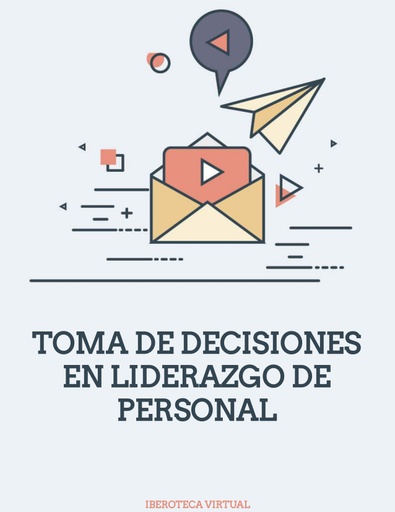 TOMA DE DECISIONES EN LIDERAZGO DE PERSONAL