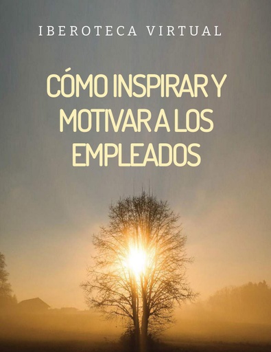 CÓMO INSPIRAR Y MOTIVAR A LOS EMPLEADOS