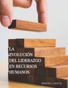 LA EVOLUCIÓN DEL LIDERAZGO EN RECURSOS HUMANOS
