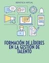 FORMACIÓN DE LÍDERES EN LA GESTIÓN DE TALENTO