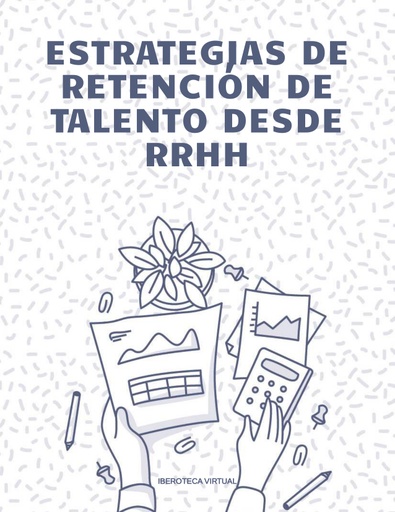 ESTRATEGIAS DE RETENCIÓN DE TALENTO DESDE RRHH